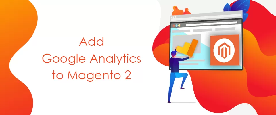 Integrating Google Analytics in Magento 2 Stores: A How-To Guide